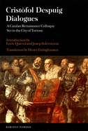 Crist?fol Despuig: Dialogues: A Catalan Renaissance Colloquy Set in the City of Tortosa
