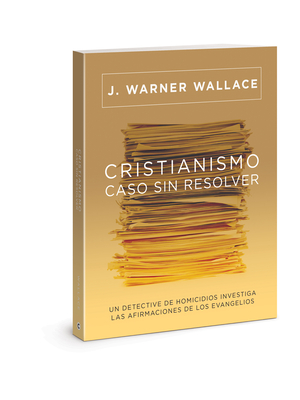 Cristianismo, Caso Sin Resolver: Un Detective de Homicidios Investiga Las Afirmaciones de Los Evangelios - Wallace, J Warner