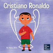 Cristiano Ronaldo: A Kid's Book About Talent Without Working Hard is Nothing