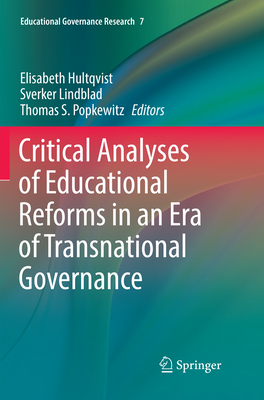 Critical Analyses of Educational Reforms in an Era of Transnational Governance - Hultqvist, Elisabeth (Editor), and Lindblad, Sverker (Editor), and Popkewitz, Thomas S. (Editor)
