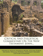 Critical And Exegetical Commentary On The New Testament: John...