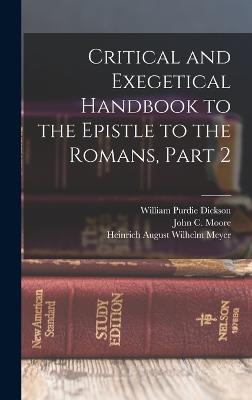 Critical and Exegetical Handbook to the Epistle to the Romans, Part 2 - Johnson, Edwin, and Meyer, Heinrich August Wilhelm, and Dickson, William Purdie