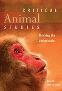Critical Animal Studies: Thinking the Unthinkable