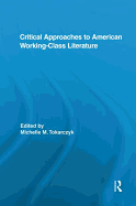 Critical Approaches to American Working-Class Literature