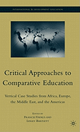 Critical Approaches to Comparative Education: Vertical Case Studies from Africa, Europe, the Middle East, and the Americas