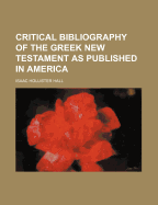 Critical Bibliography of the Greek New Testament as Published in America