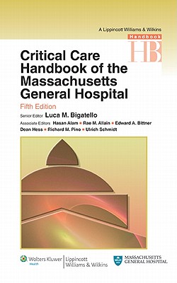 Critical Care Handbook of the Massachusetts General Hospital: ( Lippincott Williams & Wilkins Handbook ) - Alam, Hasan, MD, and Allain, Rae M, MD, and Bittner, Edward A, MD, PhD