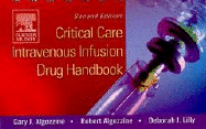 Critical Care Intravenous Infusion Drug Handbook - Algozzine, Gary J, and Algozzine, Robert, PhD, and Lilly, Deborah J, RN, Msn, Ccrn