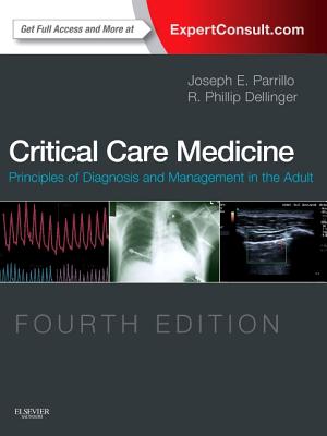 Critical Care Medicine: Principles of Diagnosis and Management in the Adult - Parrillo, Joseph E, MD, and Dellinger, R Phillip, MD, MS