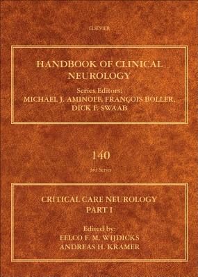 Critical Care Neurology Part I: Neurocritical Care - Wijdicks, Eelco F. M., MD, PhD, FACP (Volume editor), and Kramer, Andreas H (Volume editor)