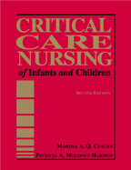 Critical Care Nursing of Infants and Children - Curley, Martha A Q, and Moloney-Harmon, Patricia A, RN, MS, Ccrn, Faan