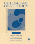 Critical Care Obstetrics 3e - Clark, Steven L, and Cotton, D, and Hankins, Gary D V