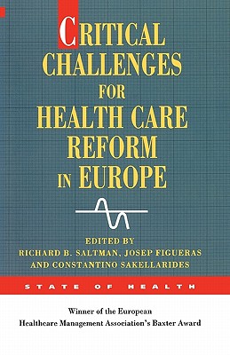 Critical Challenges for Health Care Reform in Europe - Saltman, and Sakellarides, Constantino (Editor), and Figueras, Josep (Editor)