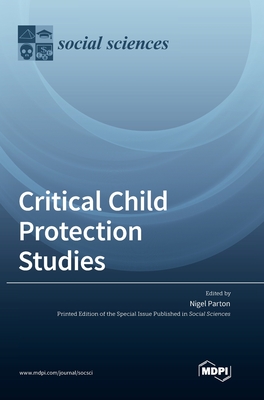 Critical Child Protection Studies - Parton, Nigel (Guest editor)