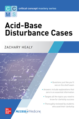 Critical Concept Mastery Series: Acid-Base Disturbance Cases - Healy, Zachary