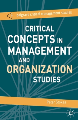 Critical Concepts in Management and Organization Studies: Key Terms and Concepts - Stokes, Peter