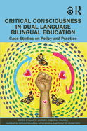Critical Consciousness in Dual Language Bilingual Education: Case Studies on Policy and Practice
