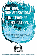 Critical Conversations in Teacher Education: Contemporary Australian Perspectives