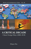Critical Decade, A: China's Foreign Policy (2008-2018)