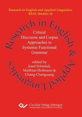 Critical Discourse and Corpus Approaches to Systemic Functional Grammar - Schmied, Josef (Editor), and Hofmann, Matthias (Editor), and Chang, Chenguang (Editor)