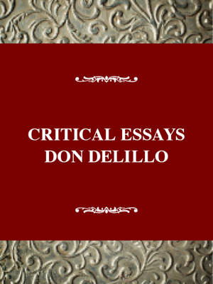 Critical Essays on Don Delillo: Critical Essays on Don Delillo - Ruppersberg, Hugh (Editor), and Engles, Tim (Editor)