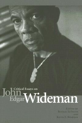 Critical Essays on John Edgar Wideman - Tusmith, Bonnie (Editor), and Byerman, Keith E (Editor)