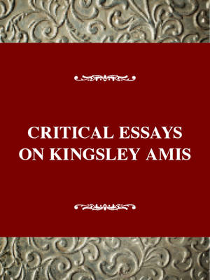 Critical Essays on Kingsley Amis: Kingsley Amis - Bell, Robert H (Editor)