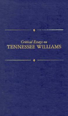 Critical Essays on Tennessee Willaims: Tennessee Williams - Martin, Robert (Editor), and Martin, Robert A (Editor)