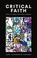 Critical Faith: What It Is, What It Isn't, and Why It Matters