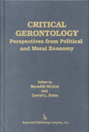 Critical Gerontology: Perspectives from Political and Moral Economy - Minkler, Meredith, and Estes, Carroll L