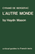 Critical Guides to French Literature: Cyrano de Bergerac: L'autre monde - 