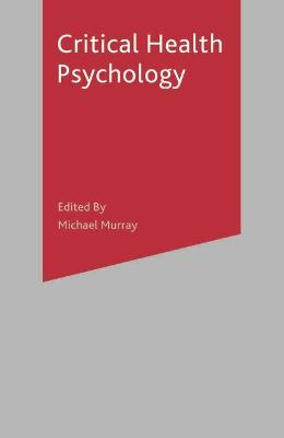 Critical Health Psychology - Murray, M (Editor), and Murray, Michael (Editor)