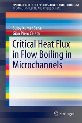 Critical Heat Flux in Flow Boiling in Microchannels - Saha, Sujoy Kumar, and Celata, Gian Piero