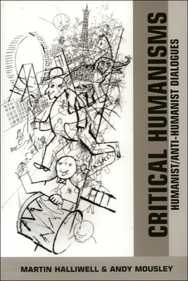Critical Humanisms: Humanist/Anti-Humanist Dialogues - Halliwell, Martin, and Mousley, Andrew