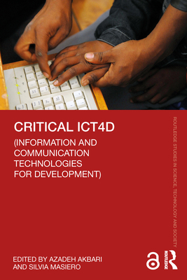 Critical ICT4D (Information and Communication Technologies for Development) - Akbari, Azadeh (Editor), and Masiero, Silvia (Editor)