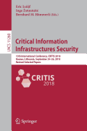 Critical Information Infrastructures Security: 13th International Conference, Critis 2018, Kaunas, Lithuania, September 24-26, 2018, Revised Selected Papers