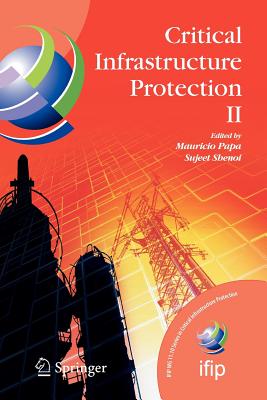 Critical Infrastructure Protection II - Papa, Mauricio (Editor), and Shenoi, Sujeet (Editor)