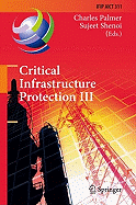 Critical Infrastructure Protection III: Third Ifip Wg 11.10 International Conference, Hanover, New Hampshire, Usa, March 23-25, 2009, Revised Selected Papers