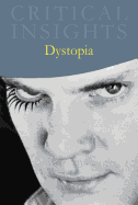 Critical Insights: Dystopia: Print Purchase Includes Free Online Access