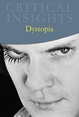 Critical Insights: Dystopia: Print Purchase Includes Free Online Access - Booker, M Keith (Editor)