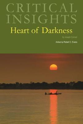 Critical Insights: Heart of Darkness: Print Purchase Includes Free Online Access - Evans, Robert C (Editor)