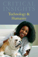 Critical Insights: Technology & Humanity: Print Purchase Includes Free Online Access