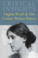 Critical Insights: Virginia Woolf & 20th Century Women Writers: Print Purchase Includes Free Online Access