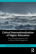 Critical Internationalization of Higher Education: From Internationalization Drift to Ethical Global Engagement