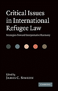 Critical Issues in International Refugee Law: Strategies Toward Interpretative Harmony