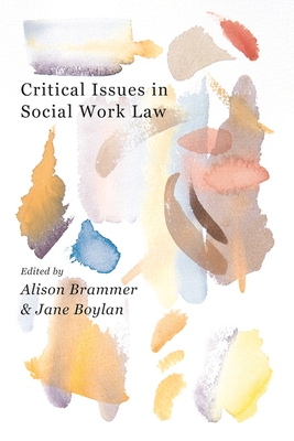 Critical Issues in Social Work Law - Brammer, Alison, and Boylan, Jane