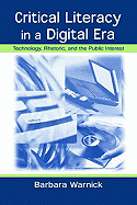 Critical Literacy in A Digital Era: Technology, Rhetoric, and the Public interest