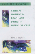 Critical Moments--Death and Dying in Intensive Care