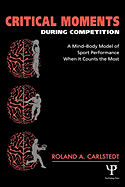 Critical Moments During Competition: A Mind-Body Model of Sport Performance When It Counts the Most