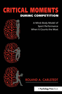 Critical Moments During Competition: A Mind-Body Model of Sport Performance When It Counts the Most